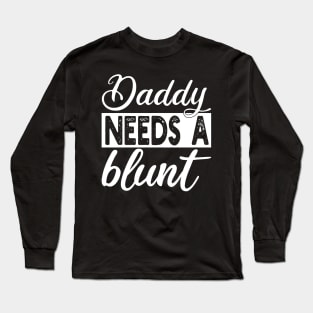 daddy needs a blunt Long Sleeve T-Shirt